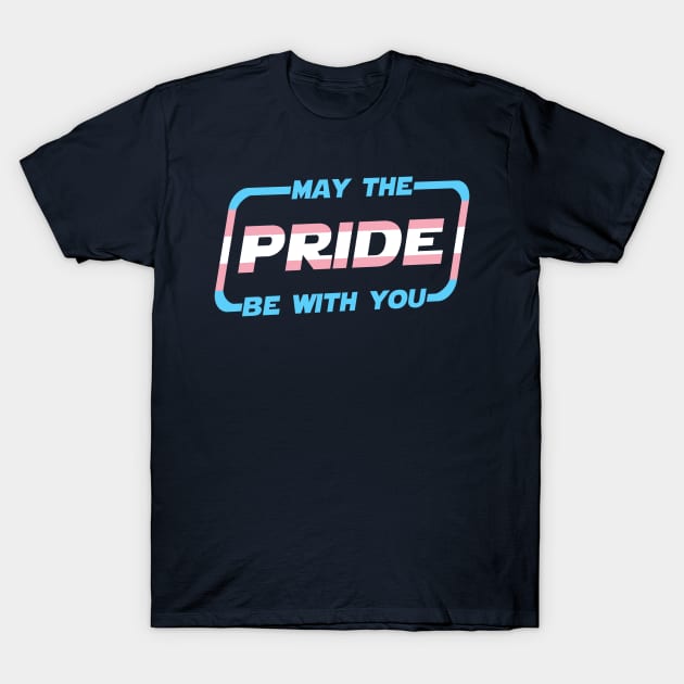 May the Pride Be With You Transgender Flag T-Shirt by Scar